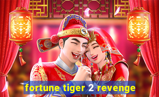 fortune tiger 2 revenge